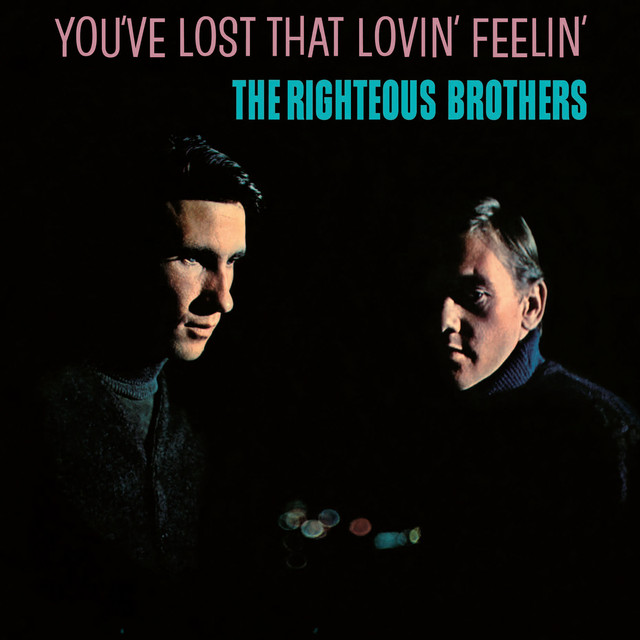 You've Lost That Lovin' Feelin' - Album by The Righteous Brothers | Spotify